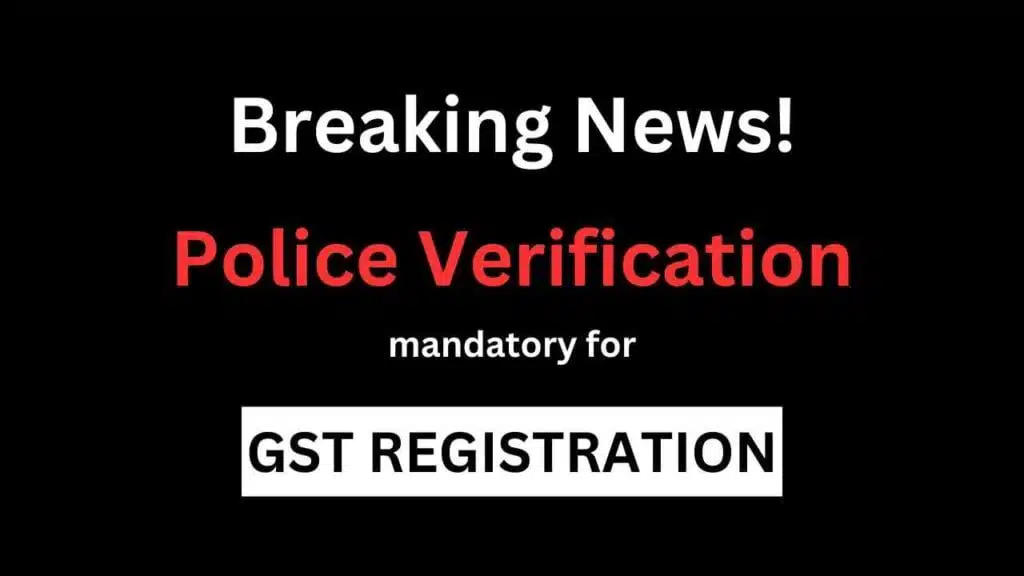 Police verification in GST